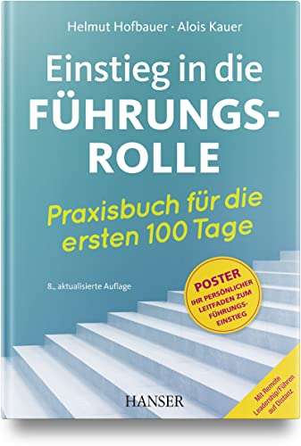 Einstieg in die Führungsrolle: Praxisbuch für die ersten 100 Tage von Carl Hanser Verlag GmbH & Co. KG